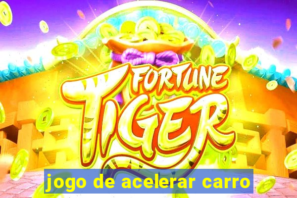 jogo de acelerar carro